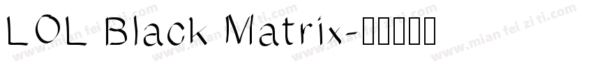 LOL Black Matrix字体转换
